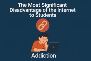 What is the Most Significant Disadvantage of the Internet to Students?