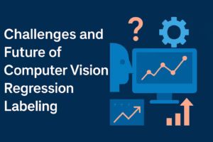 Challenges and Future of Computer Vision Regression Labeling