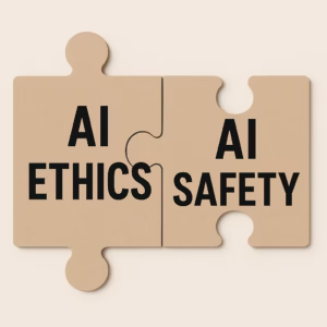 AI Ethics vs AI Safety