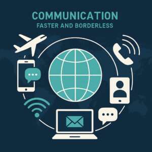 Communication: Faster and Borderless